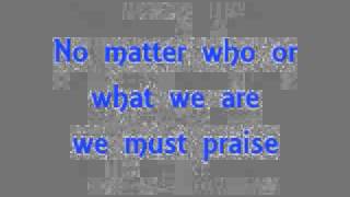 J Moss We Must Praise LYRICSwmv [upl. by Inoy]