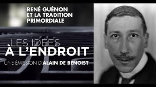 Les idées à lendroit  quotRené Guénon et la Tradition primordialequot [upl. by Barron]