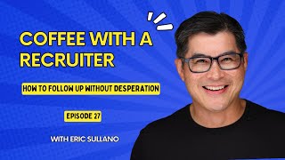 Coffee with a Recruiter  How to Follow Up Without Desperation  Episode 27 [upl. by Ramirol]