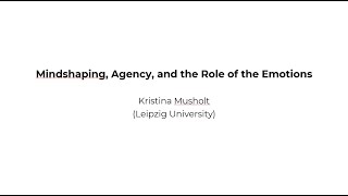 Mindshaping Agency and the Role of the Emotions [upl. by Aryajay]