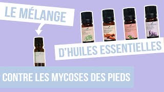 DIY MYCOSE DES PIEDS Fabriquer son remède naturel aux huiles essentielles [upl. by Nolana]