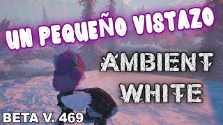 Un pequeño vistazo  Ambient White  Beta V469 [upl. by Anis283]