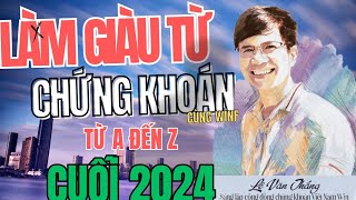 LÀM GIÀU TỪ CHỨNG KHOÁN từ A đến Z  Những ngày tháng cuối năm 2024 [upl. by Nilyahs]