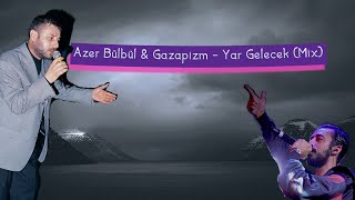 Azer Bülbül amp Gazapizm  Yar Gelecek Mix [upl. by Lambard]