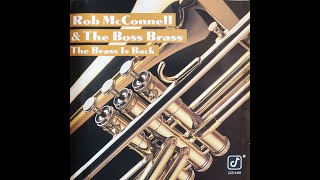 Rob McConnell amp The Boss Brass  The Brass Is Back 1991 Complete CD [upl. by Leen]