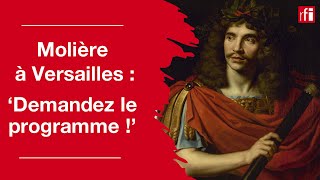 Molière à Versailles  demandez le programme  • RFI [upl. by Yadroc282]