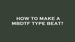 How to make a mbdtf type beat [upl. by Fiora]