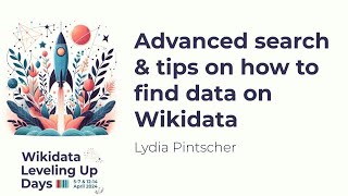 Advanced search amp tips on how to find data on Wikidata Wikidata Leveling Up Days 2024 [upl. by Amyaj]