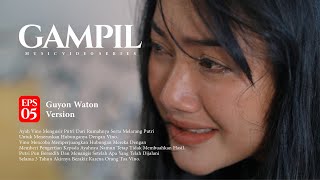 GuyonWaton  Gampil Official Music Video Series Eps 5 [upl. by Hurless]