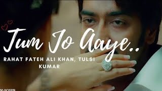 Tum Jo Aaye  Once Upon a Time in Mumbaai  Rahat Fateh Ali Khan amp Tulsi Kumar  viral trending [upl. by Snapp555]