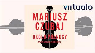 Mariusz Czubaj quotOkoło północyquot audiobook Czyta Leszek Filipowicz [upl. by Iosep]