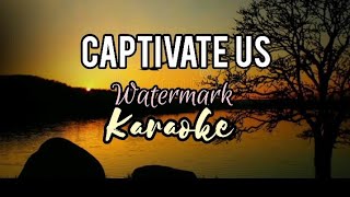 Captivate Us by Watermark karaoke [upl. by Brandy]