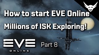 How to start EVE Online Part 8  Millions of ISK in Exploration [upl. by Stinson]