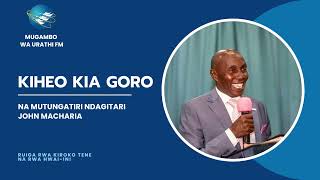 Kiheo Kia Goro  Mutungatiri Ndagitari John Macharia [upl. by Akit]