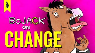 BOJACK HORSEMAN on CHANGE – Wisecrack Edition [upl. by Koren]