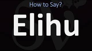 How to Pronounce Elihu CORRECTLY [upl. by Alyhs]