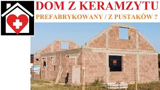 Wybudowałem Dom z KERAMZYTU  pustaki czy prefabrykat [upl. by Mendy]