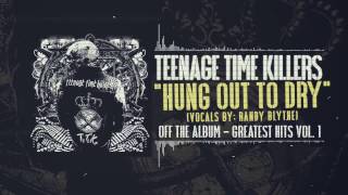 Teenage Time Killers  Hung Out To Dry feat Randy Blythe [upl. by Dualc]