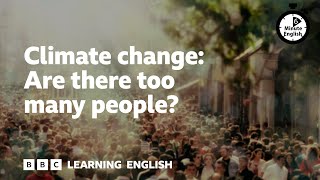 Climate change Are there too many people  6 Minute English [upl. by Christoffer]