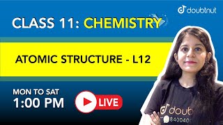 ATOMIC STRUCTURE  Class 11 NCERT Chemistry  1 PM Class By Yakshu Maam  L12 English Medium [upl. by Ydna]