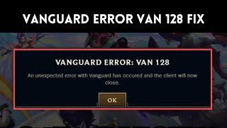 Fix Vanguard error VAN 128 [upl. by Bella905]