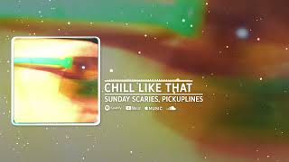 Sunday Scaries PiCKUPLiNES  Chill Like That Official Audio [upl. by Assenav]