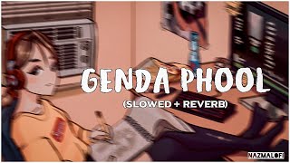 Genda phool Slowed  Reverb Kanika Kapoor Jubin Nautiyal  Nazma Lofi [upl. by Harlamert]