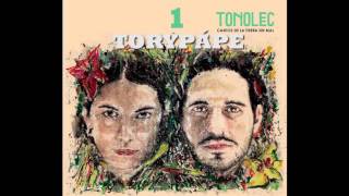 TONOLEC Torypápe [upl. by Cailly]