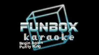 Purity Ring  Begin Again Funbox Karaoke 2015 [upl. by Luci]