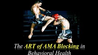 Understanding the Art of AMA Blocking in Behavioral Health  Webinar [upl. by Goldfinch654]