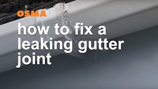 How to fix a leaking gutter joint  OSMA Rainwater [upl. by Enyalaj786]