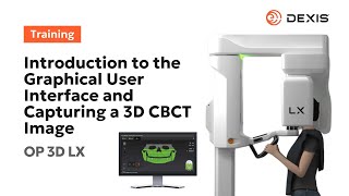 DEXIS OP 3D™ LX  Introduction to the Graphical User Interface and Capturing a 3D CBCT Image [upl. by Anastasia]