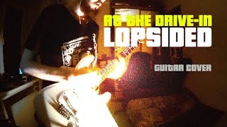 At The DriveIn  Lopsided Guitar Cover [upl. by Kessler401]