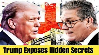 Trump EXPOSES Hidden SECRETS Keir Starmer SHOCK as in Explosive UK News [upl. by Coussoule918]