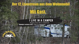 Der 12 Livestream aus dem Wohnmobil [upl. by Iphigenia]