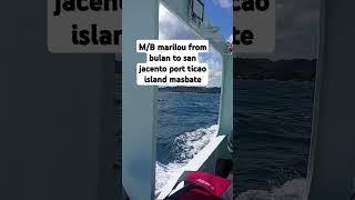 MB Marilou from bulan to San jacento port ticao island masbate shortvideo viralshort [upl. by Malsi164]