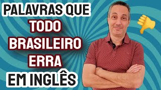 Palavras que TODO brasileiro ERRA em inglês [upl. by Claribel]