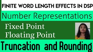 Finite Word Length Effects in DSPFixed point and Floating Point Rounding and Truncation [upl. by Richman]