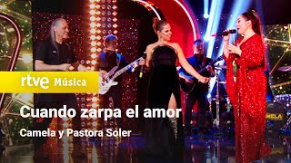 Camela y Pastora Soler – “Cuando zarpa el amor” Camela 30 años contigo [upl. by Otreblig]