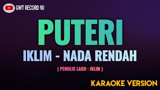 IKLIM  PUTERI  Karaoke Nada Rendah [upl. by Aisitel]