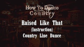 Raised Like That Line Dance Instruction [upl. by Notgnilra254]