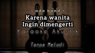 karena wanita ingin dimengerti  ada band  karaoke akustik  backing track  lirik dan chord gitar [upl. by Appledorf]