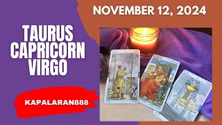 NOVEMBER 12 2024 EARTH Signs ♑ Capricorn Taurus ♉ Virgo ♍ Daily Tagalog TarotKAPALARAN888 [upl. by Timotheus716]