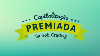 Capitalização Premiada Sicoob Credisg [upl. by Ecilahs]