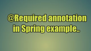 49Required annotation in Spring  Introduction to Annotations and the Required Annotation [upl. by Dnana334]