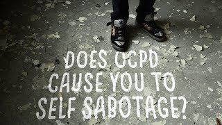 Does OCPD cause you to selfsabotage [upl. by Sanfred]