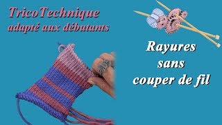 TRICOTER DES RAYURES SANS COUPER LES FILS [upl. by Adekan]