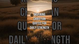 Inspiring Christian Quotes for Daily Strength [upl. by Aohsoj]