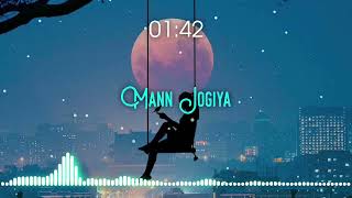 Mann Jogiya Slowed and Reverbed  Arijit Singh Ishita Vishwakarma  Popular Hindi Song [upl. by Otsedom]