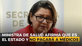 Ministra de Salud afirma que es el Estado y no pagará a médicos de Unicah [upl. by Celio]